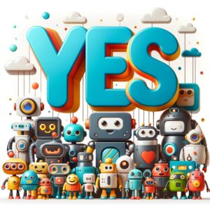 Say Yes to Robots